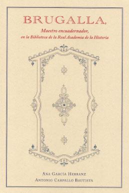 Brugalla, Maestro encuadernador, en la Biblioteca de la Real Academia de la Historia.
