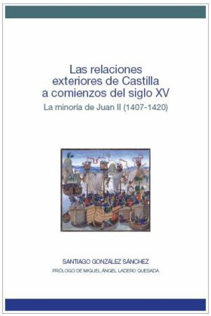 Las relaciones exteriores de Castilla a comienzos del siglo XV. La minoría de Juan II (1407-1420).