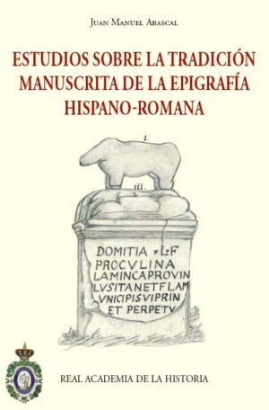 Estudios sobre la tradición manuscrita de la epigrafía hispano-romana.