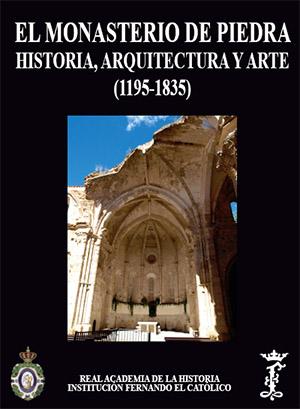 El Monasterio de Piedra: Historia, Arquitectura y Arte (1195-1835).