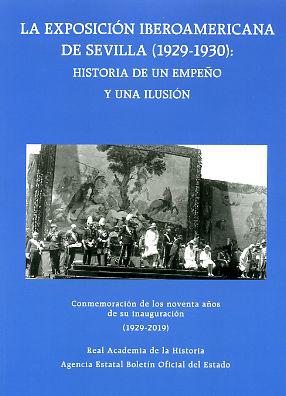 La Exposición Iberoamericana de Sevilla (1929-1930): historia de un empeño y una ilusión.