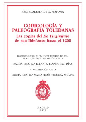 Codicología y Paleografía toledanas. Las copias del De Virginitate de san Ildefonso hasta 1200.